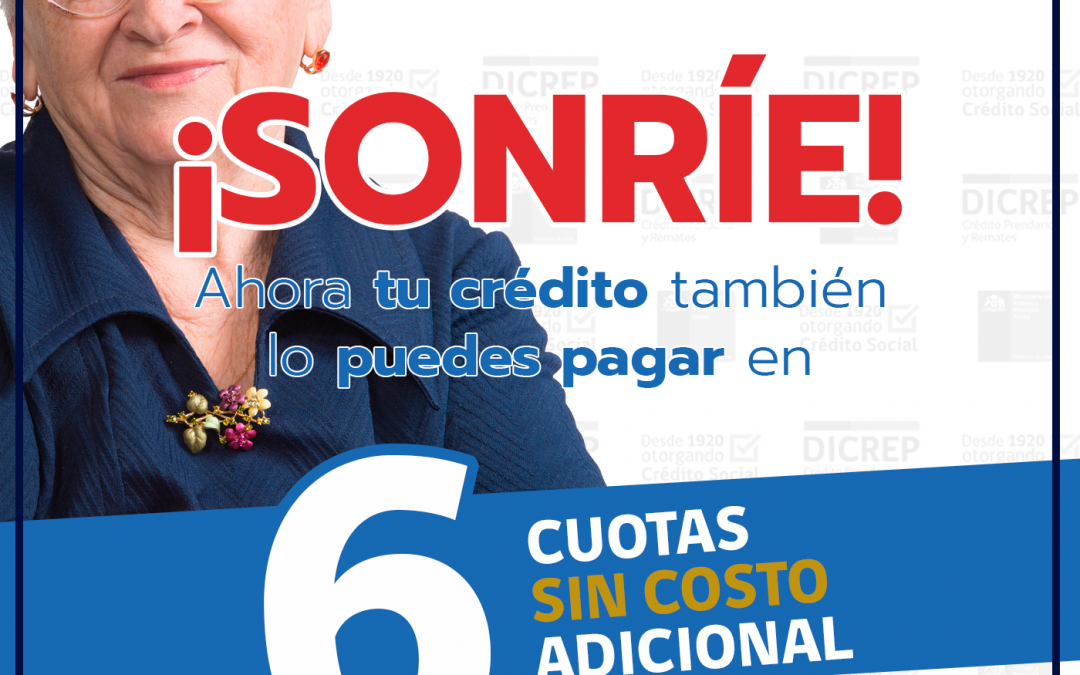 Sonríe, Ahora tu crédito también lo puedes pagar en 6 cuotas sin costo adicional